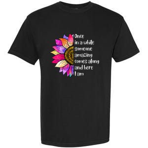 Once In A While Someone Amazing Comes Along Sunflower Garment-Dyed Heavyweight T-Shirt