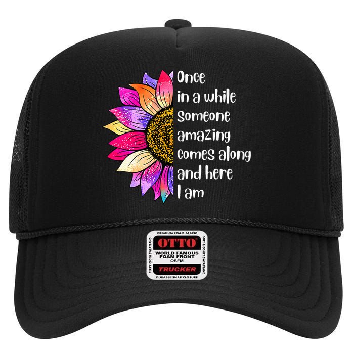 Once In A While Someone Amazing Comes Along Sunflower High Crown Mesh Back Trucker Hat