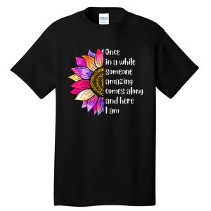 Once In A While Someone Amazing Comes Along Sunflower Tall T-Shirt