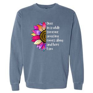 Once In A While Someone Amazing Comes Along Sunflower Garment-Dyed Sweatshirt