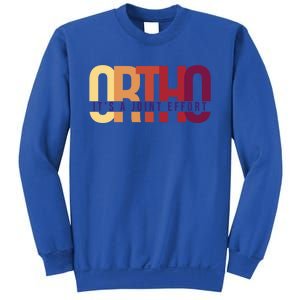 Ortho ItS A Joint Effort Bone Humor Orthopedic Nurse Doctor Funny Gift Sweatshirt