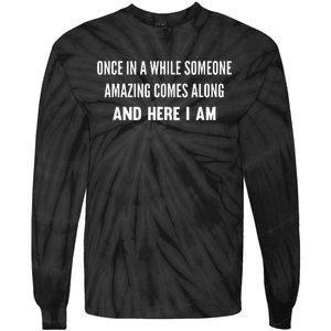 Once In A While Someone Amazing Comes Along Here I Am Tie-Dye Long Sleeve Shirt