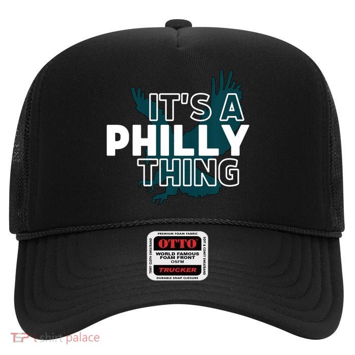 Original It's A Philly Thing Its A Philadelphia Thing Fan Trendy High Crown Mesh Back Trucker Hat