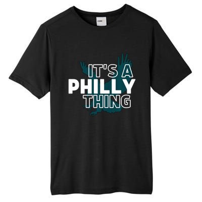 Original It's A Philly Thing Its A Philadelphia Thing Fan Trendy Tall Fusion ChromaSoft Performance T-Shirt