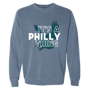 Original It's A Philly Thing Its A Philadelphia Thing Fan Trendy Garment-Dyed Sweatshirt