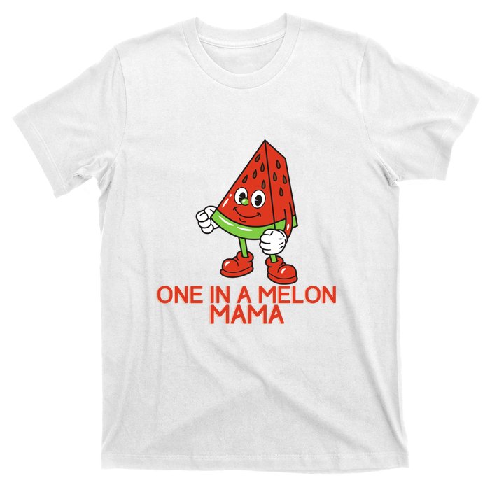 One In A Melon Mama T-Shirt