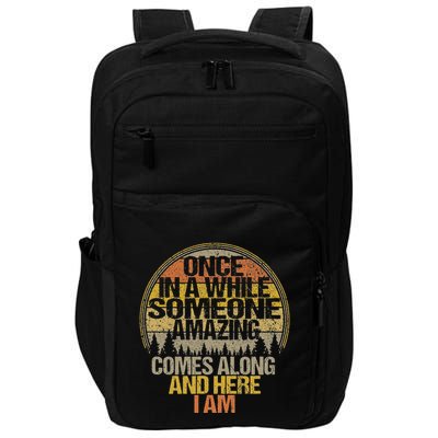 Once In A While Someone Amazing Comes Along And Here I Am Impact Tech Backpack