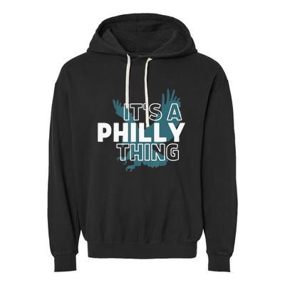 Original It's A Philly Thing Its A Philadelphia Thing Fan Garment-Dyed Fleece Hoodie