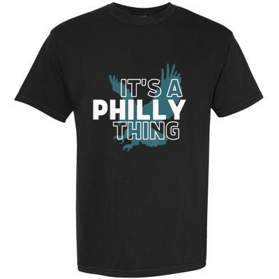 Original It's A Philly Thing Its A Philadelphia Thing Fan Garment-Dyed Heavyweight T-Shirt