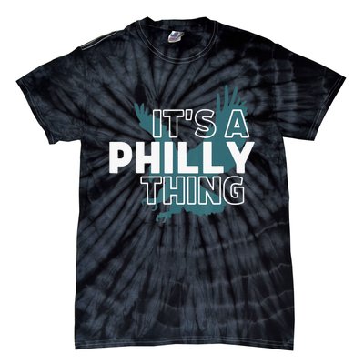 Original It's A Philly Thing Its A Philadelphia Thing Fan Tie-Dye T-Shirt