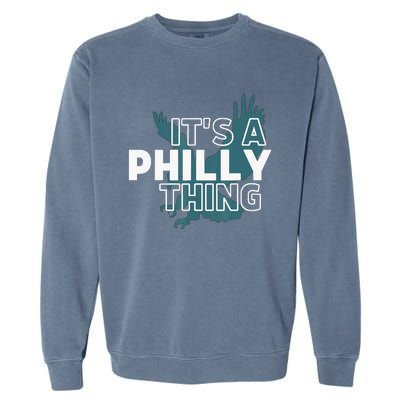 Original It's A Philly Thing Its A Philadelphia Thing Fan Garment-Dyed Sweatshirt