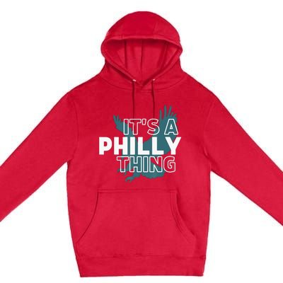 Original It's A Philly Thing Its A Philadelphia Thing Fan Premium Pullover Hoodie