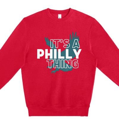 Original It's A Philly Thing Its A Philadelphia Thing Fan Premium Crewneck Sweatshirt