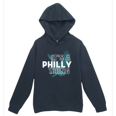 Original It's A Philly Thing Its A Philadelphia Thing Fan Urban Pullover Hoodie