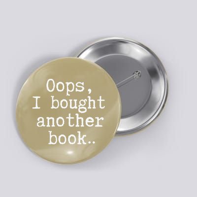Oops I Bought Another Book Bookish Reader Humor Bookworms Button