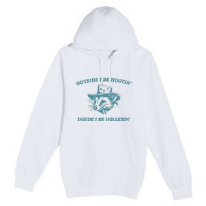 Outside I Be Hootin Raccoon Premium Pullover Hoodie