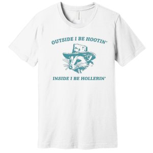 Outside I Be Hootin Raccoon Premium T-Shirt