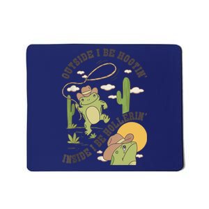 Outside I Be Hootin Inside I Be Hollerins Frog Mousepad