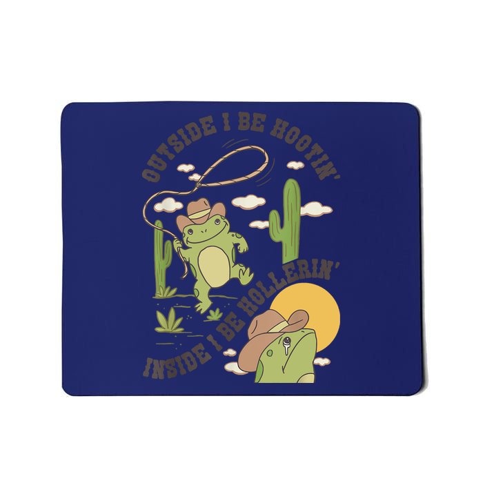 Outside I Be Hootin Inside I Be Hollerins Frog Mousepad