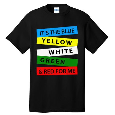 OES It's Blue Yellow White Green Red For Me Mother's Day Tall T-Shirt