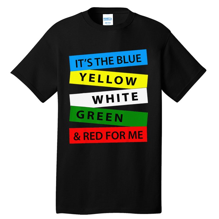 OES It's Blue Yellow White Green Red For Me Mother's Day Tall T-Shirt