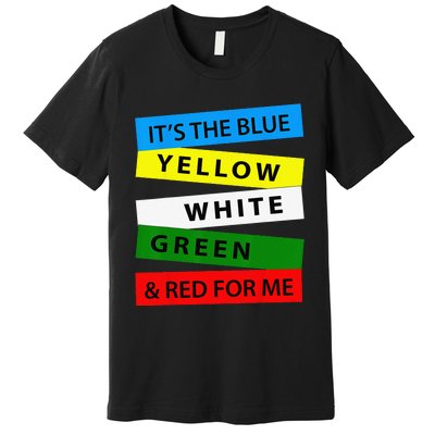 OES It's Blue Yellow White Green Red For Me Mother's Day Premium T-Shirt