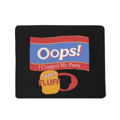 Oops I Crapped My Pants Mousepad