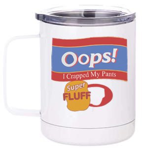 Oops I Crapped My Pants 12 oz Stainless Steel Tumbler Cup