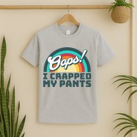 Oops I Crapped My Pants T-Shirt