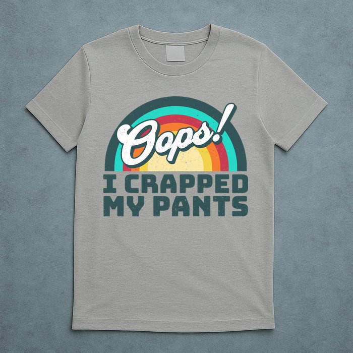 Oops I Crapped My Pants T-Shirt