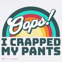 Oops I Crapped My Pants Button