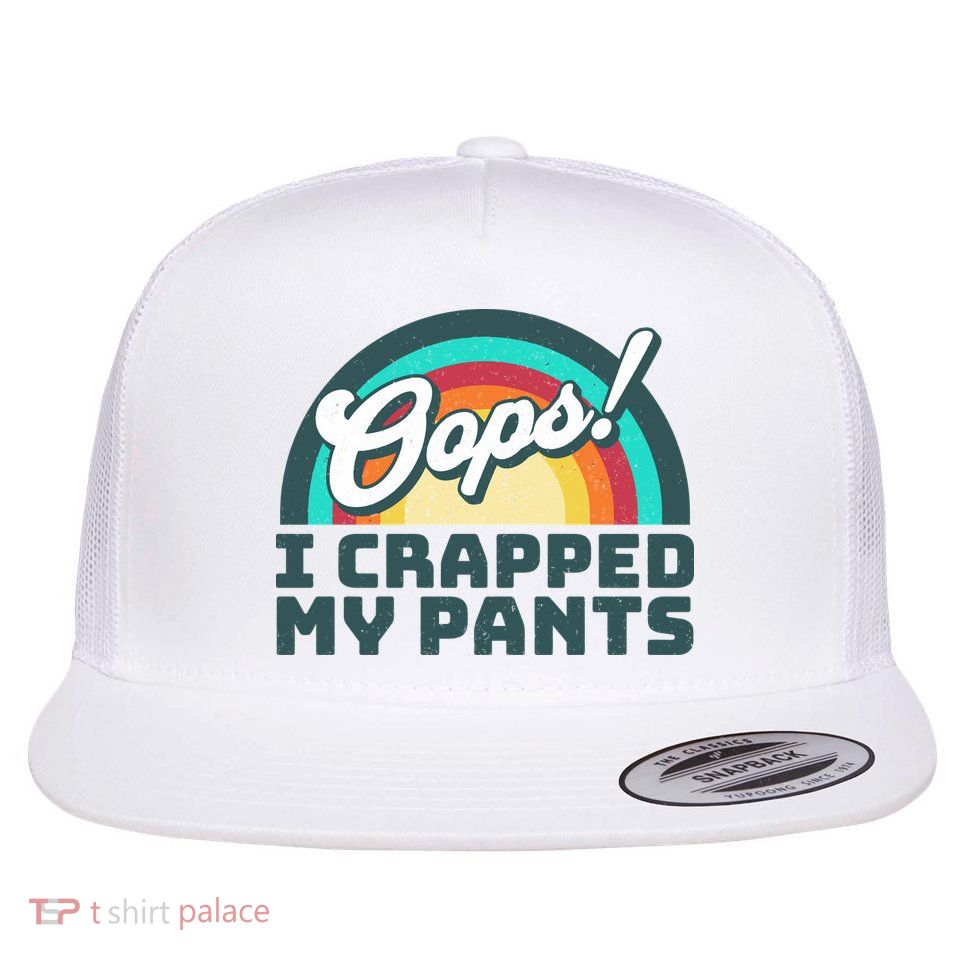 Oops I Crapped My Pants Flat Bill Trucker Hat