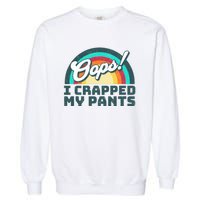 Oops I Crapped My Pants Garment-Dyed Sweatshirt