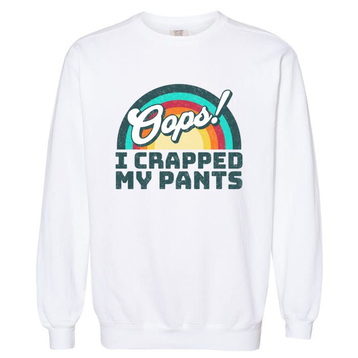 Oops I Crapped My Pants Garment-Dyed Sweatshirt