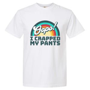 Oops I Crapped My Pants Garment-Dyed Heavyweight T-Shirt