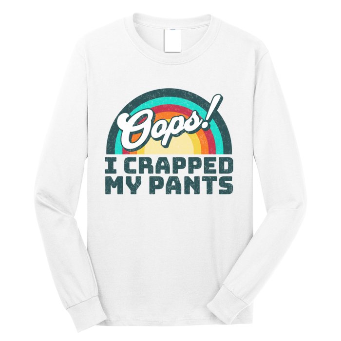 Oops I Crapped My Pants Long Sleeve Shirt