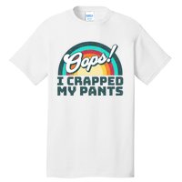 Oops I Crapped My Pants Tall T-Shirt