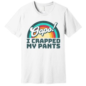 Oops I Crapped My Pants Premium T-Shirt