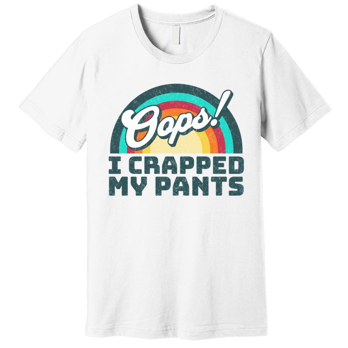 Oops I Crapped My Pants Premium T-Shirt