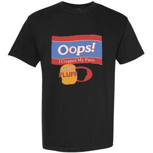 Oops I Crapped My Pants Garment-Dyed Heavyweight T-Shirt