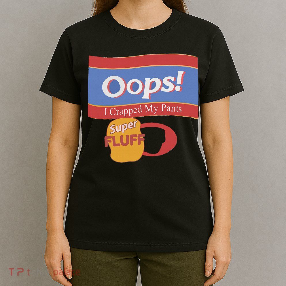 Oops I Crapped My Pants T-Shirt