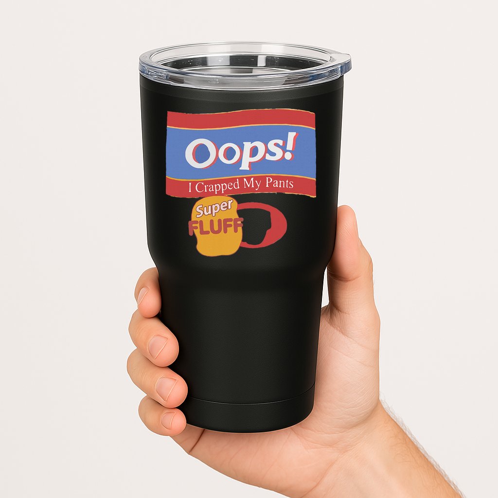 Oops I Crapped My Pants Tumbler