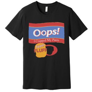 Oops I Crapped My Pants Premium T-Shirt