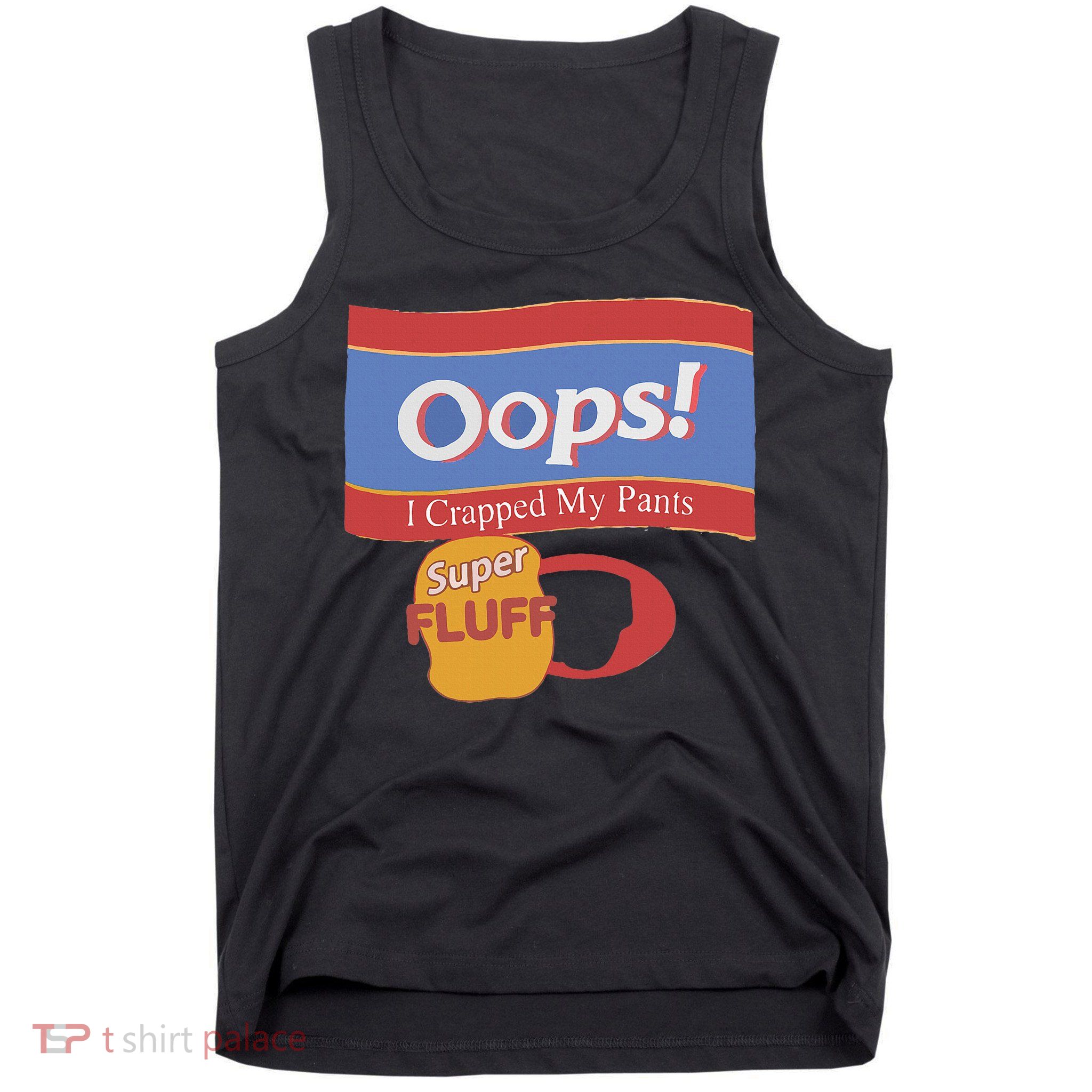 Oops I Crapped My Pants Tank Top