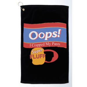 Oops I Crapped My Pants Platinum Collection Golf Towel