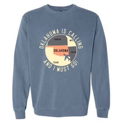 Oklahoma Is Calling And I Must Go Oklahoma Garment-Dyed Sweatshirt