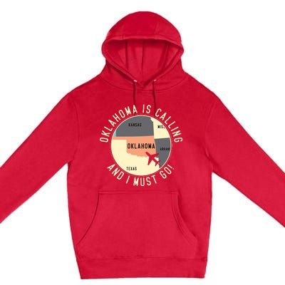 Oklahoma Is Calling And I Must Go Oklahoma Premium Pullover Hoodie