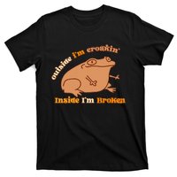 Outside IM Croakin Inside IM Broken Humor Frog Tees T-Shirt