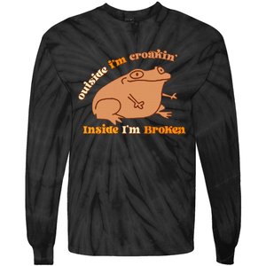 Outside IM Croakin Inside IM Broken Humor Frog Tees Tie-Dye Long Sleeve Shirt