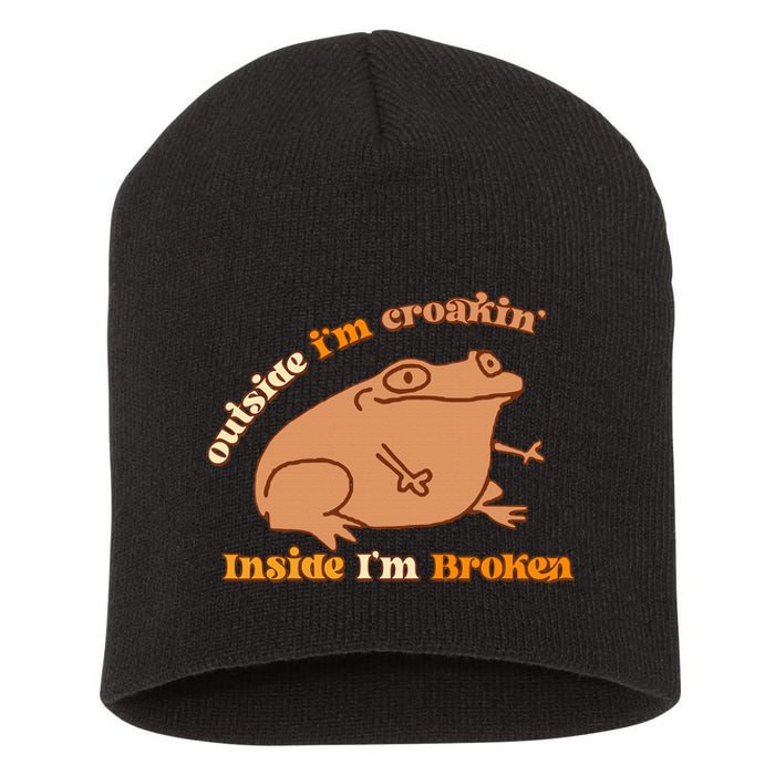 Outside IM Croakin Inside IM Broken Humor Frog Tees Short Acrylic Beanie